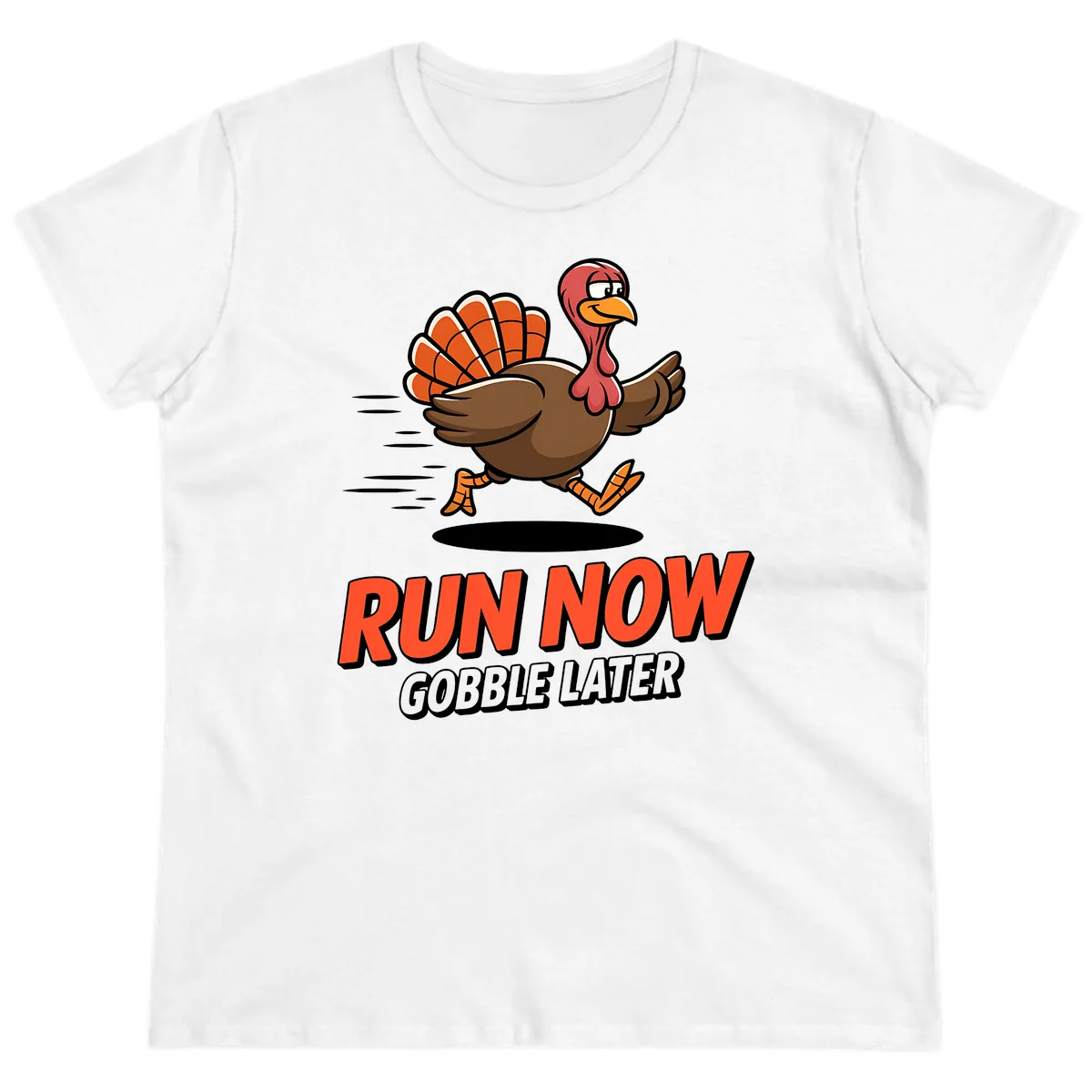 Run Now Gobble Later Turkey Trot Design Ladies Tee in White