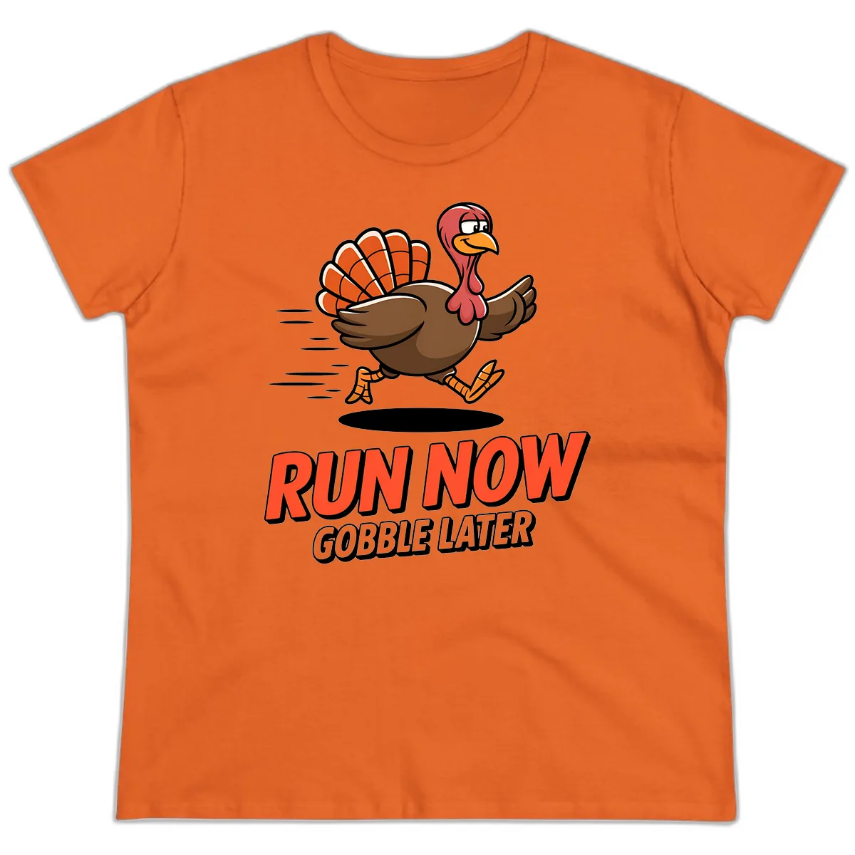 Run Now Gobble Later Turkey Trot Design Ladies Tee in Orange