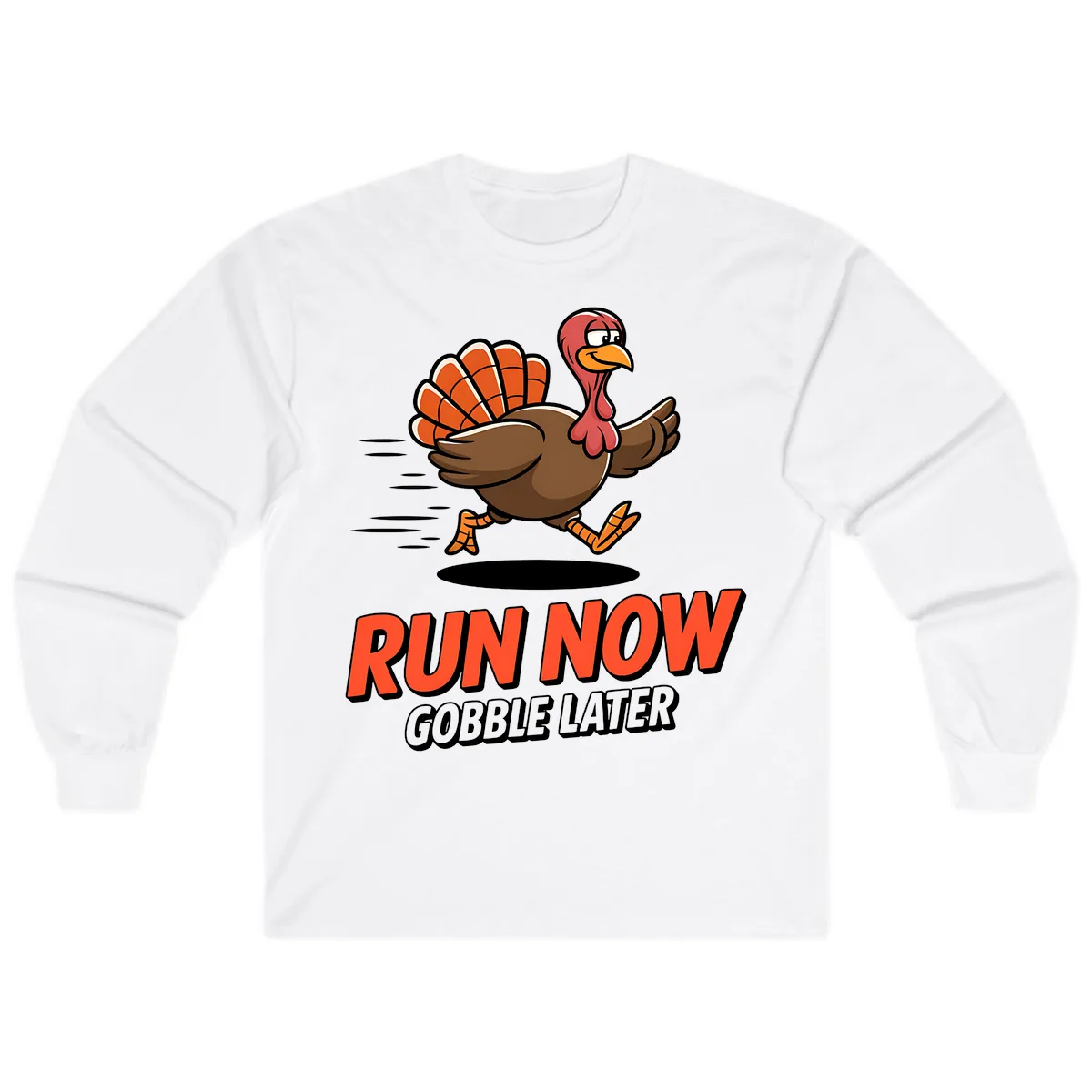 Run Now Gobble Later Turkey Trot Design Long Sleeve in White