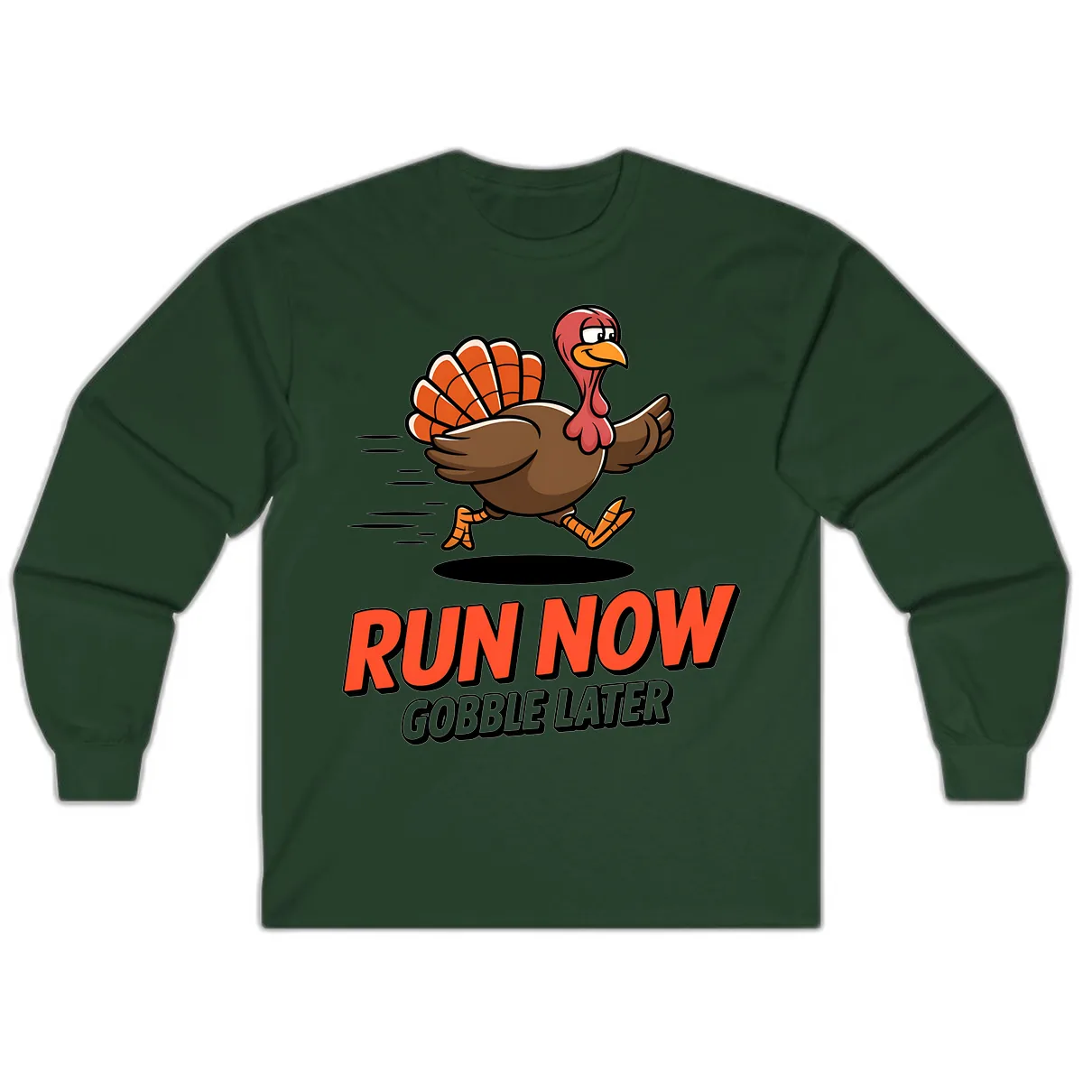 Run Now Gobble Later Turkey Trot Design Long Sleeve in Forest Green