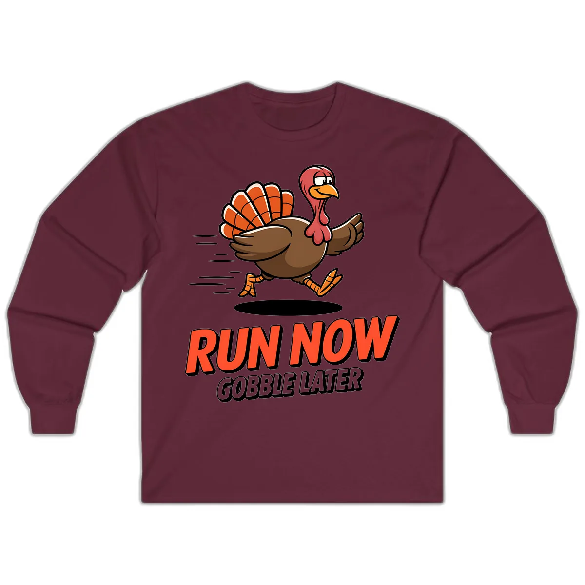 Run Now Gobble Later Turkey Trot Design Long Sleeve in Maroon