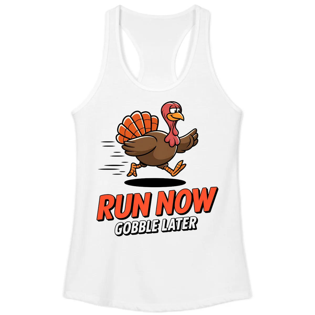 Run Now Gobble Later Turkey Trot Design Ladies Tank in White
