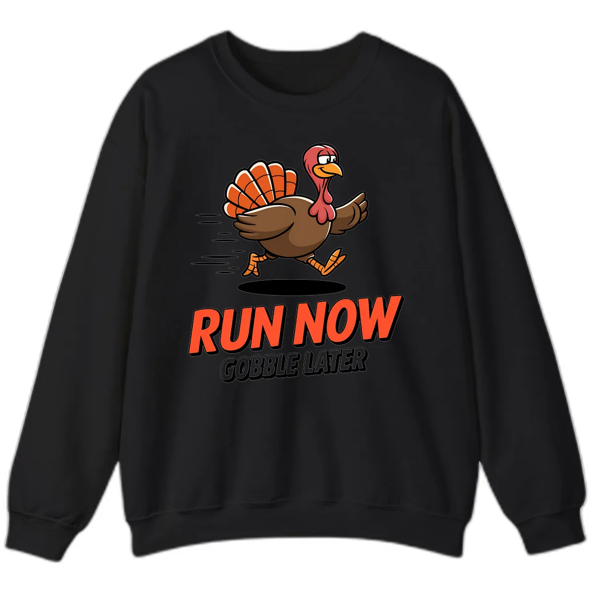 Run Now Gobble Later Turkey Trot Design Sweatshirt in Black