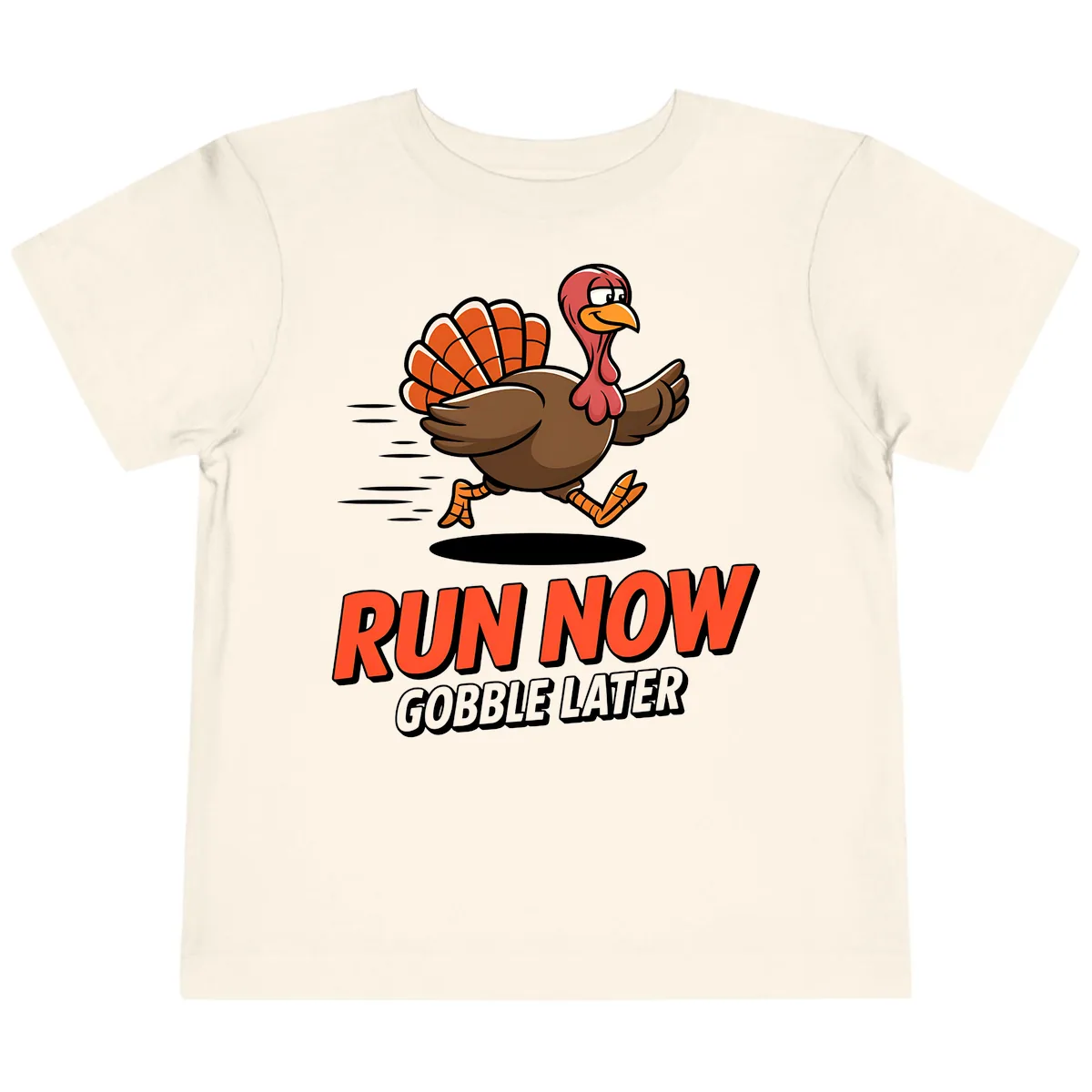 Run Now Gobble Later Turkey Trot Design Toddler T-Shirt in Natural