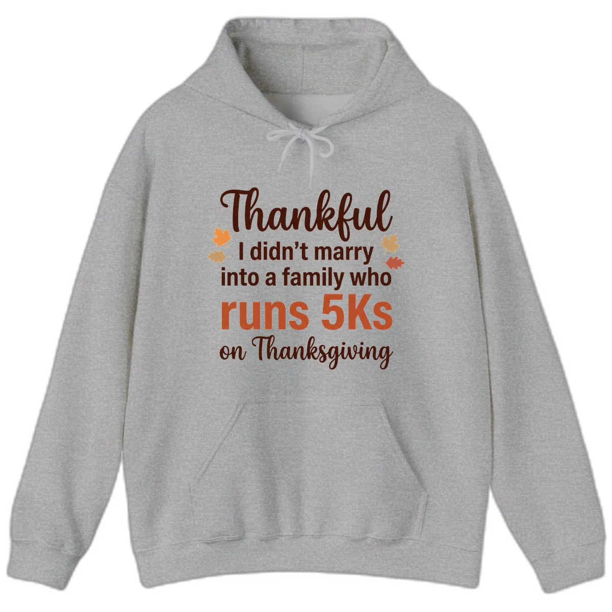 I Didn't Marry Into 5Ks On Thanksgiving Hoodie in Sport Grey
