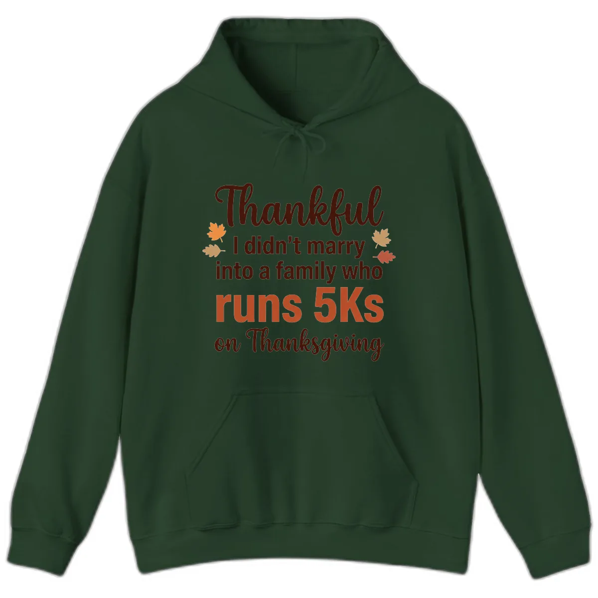 I Didn't Marry Into 5Ks On Thanksgiving Hoodie in Forest Green