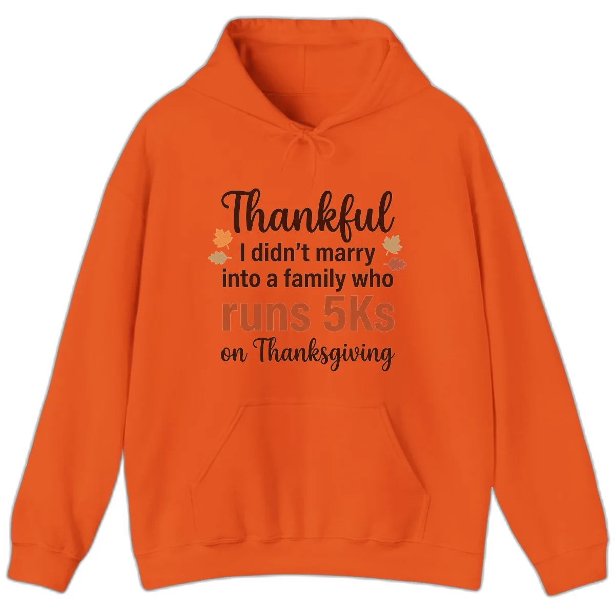 I Didn't Marry Into 5Ks On Thanksgiving Hoodie in Orange
