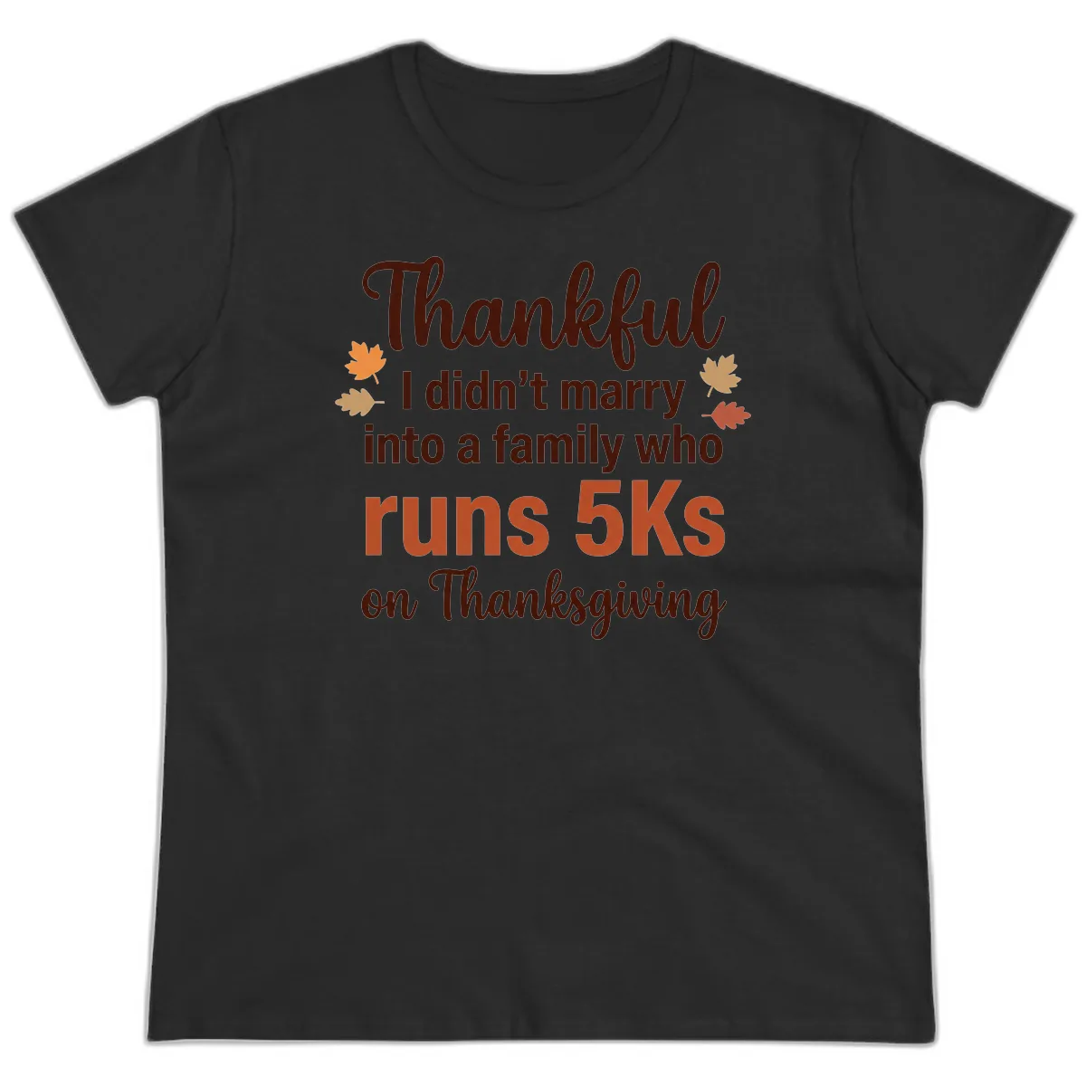 I Didn't Marry Into 5Ks On Thanksgiving Ladies Tee in Black