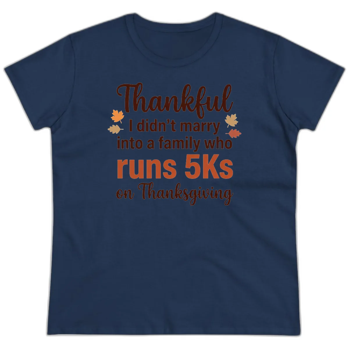 I Didn't Marry Into 5Ks On Thanksgiving Ladies Tee in Navy