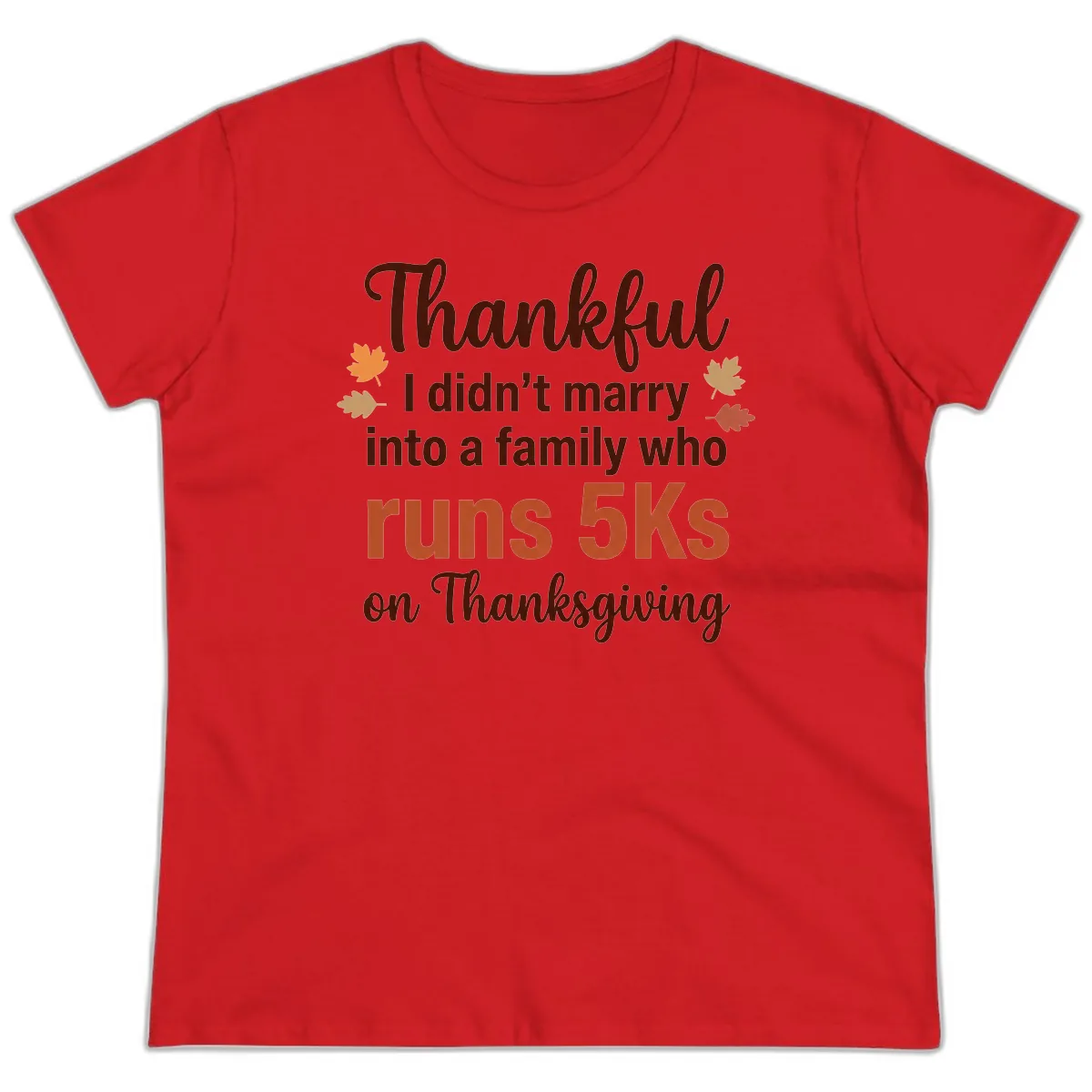 I Didn't Marry Into 5Ks On Thanksgiving Ladies Tee in Red