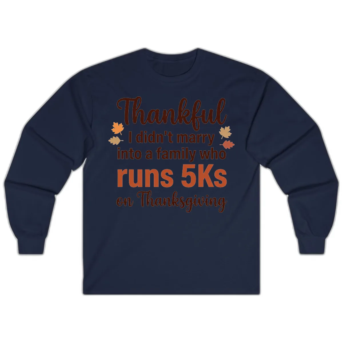 I Didn't Marry Into 5Ks On Thanksgiving Long Sleeve in Navy