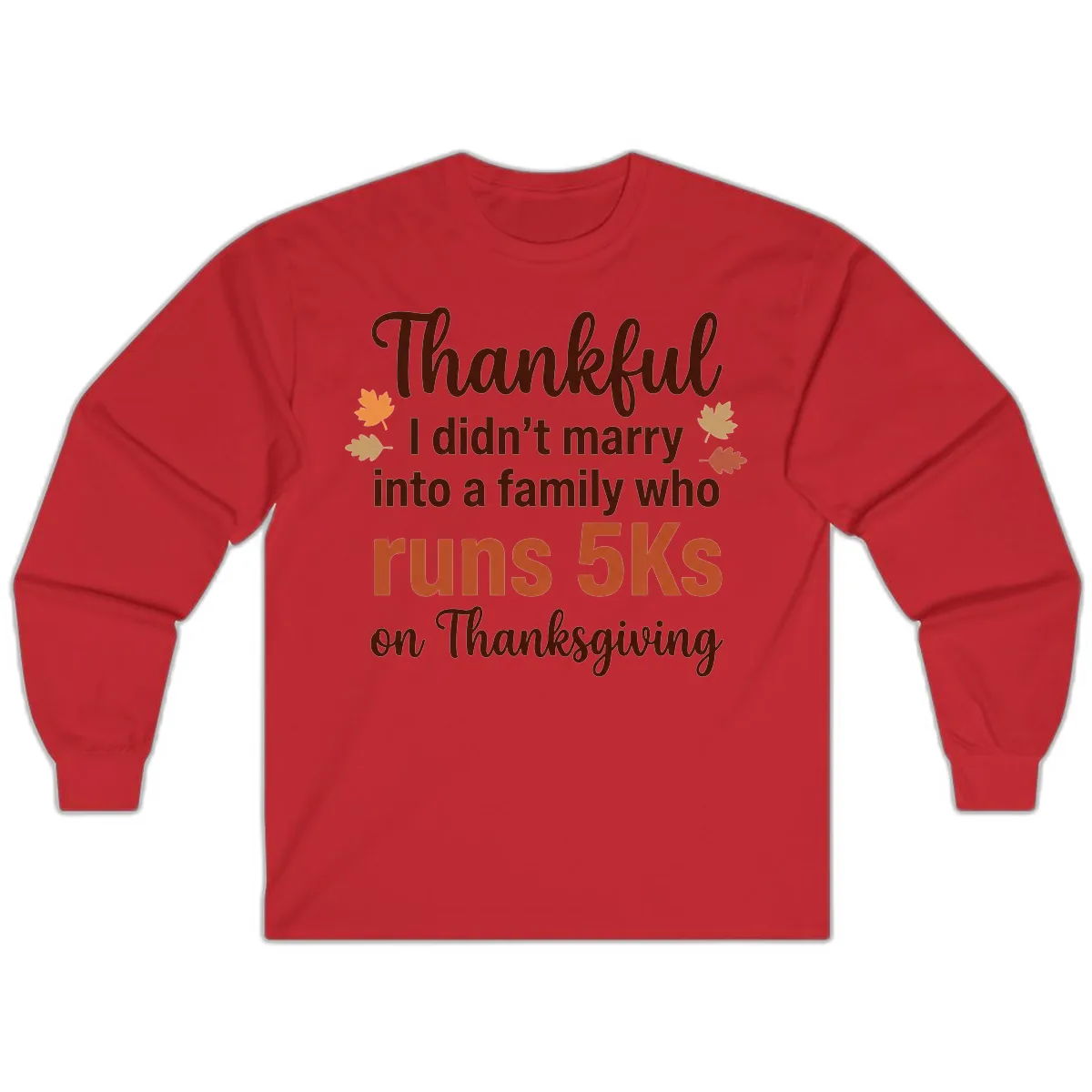 I Didn't Marry Into 5Ks On Thanksgiving Long Sleeve in Red