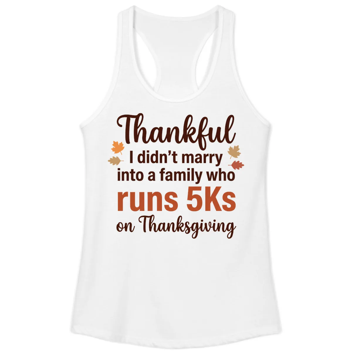 I Didn't Marry Into 5Ks On Thanksgiving Ladies Tank in White