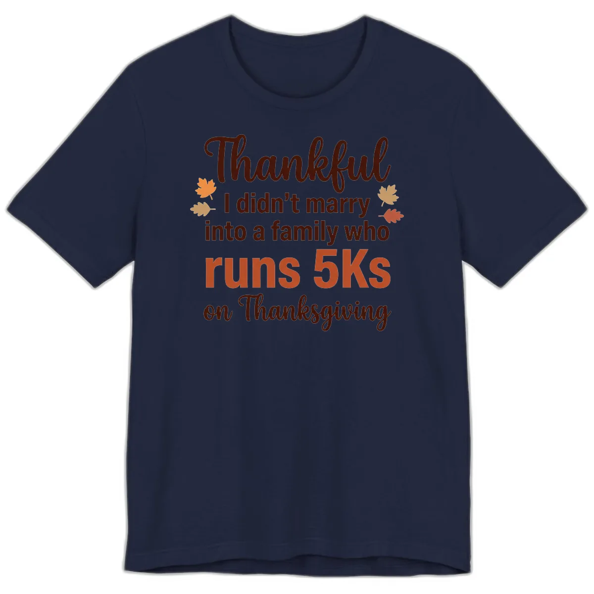 I Didn't Marry Into 5Ks On Thanksgiving Premium T-Shirt in Navy