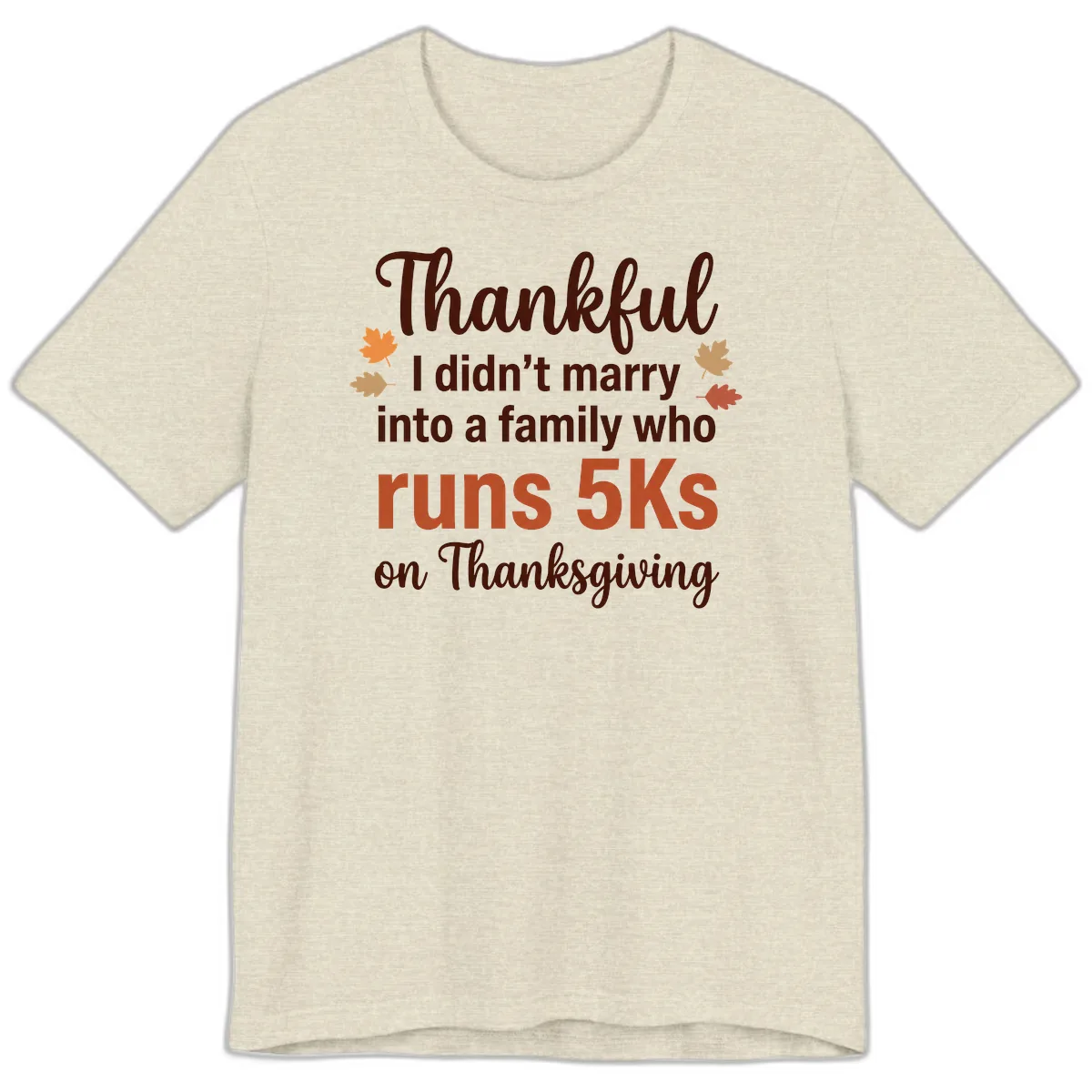 I Didn't Marry Into 5Ks On Thanksgiving Premium T-Shirt in Heather Prism Natural
