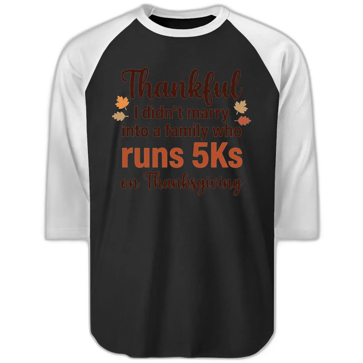 I Didn't Marry Into 5Ks On Thanksgiving Raglan 3/4 in Black White