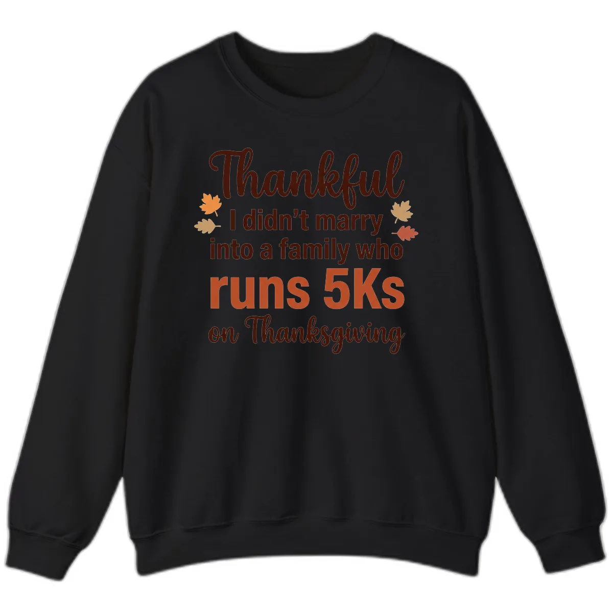 I Didn't Marry Into 5Ks On Thanksgiving Sweatshirt in Black