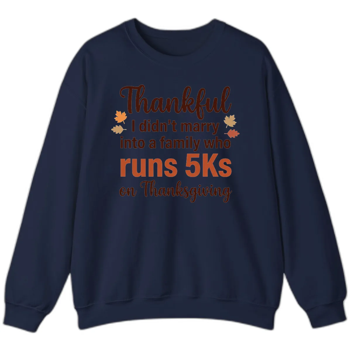 I Didn't Marry Into 5Ks On Thanksgiving Sweatshirt in Navy