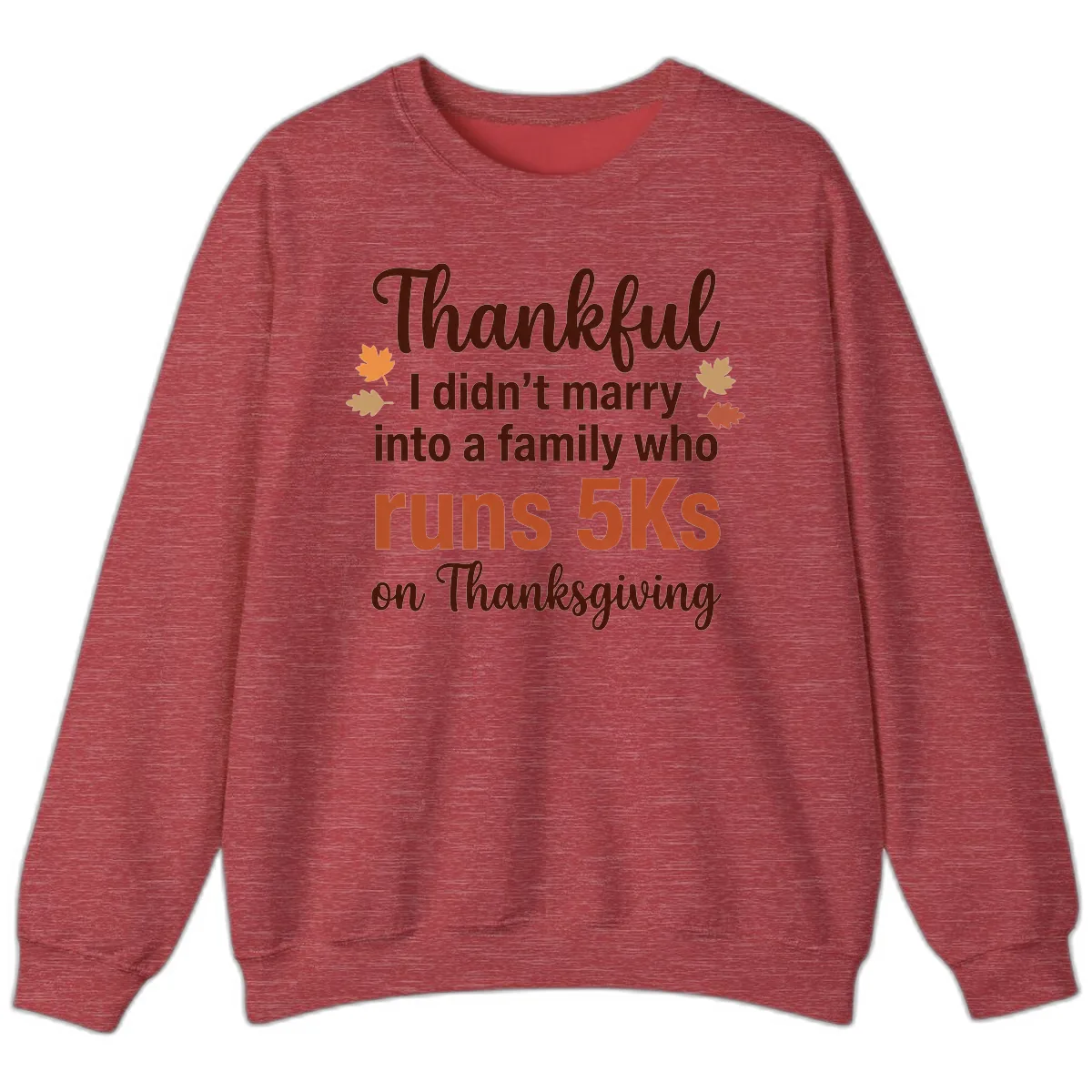 I Didn't Marry Into 5Ks On Thanksgiving Sweatshirt in Heather Scarlet Red