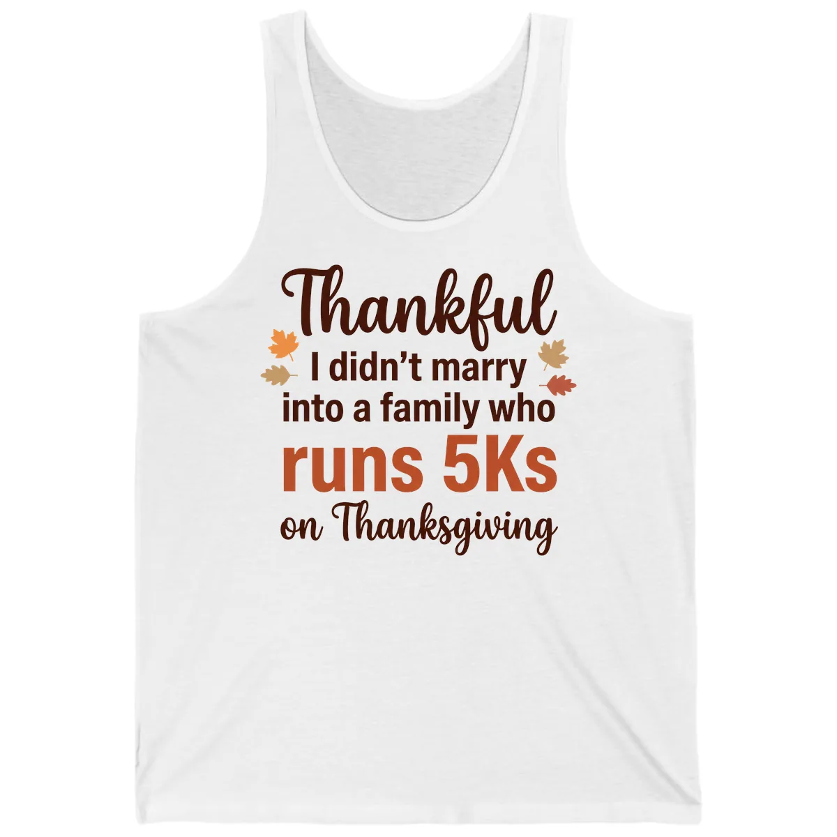I Didn't Marry Into 5Ks On Thanksgiving Tank in White