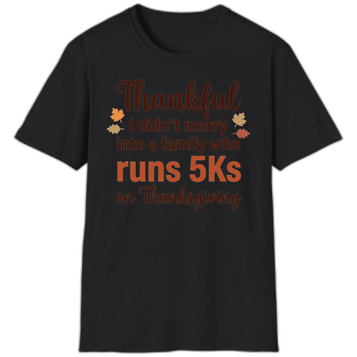 I Didn't Marry Into 5Ks On Thanksgiving T-Shirt in Black