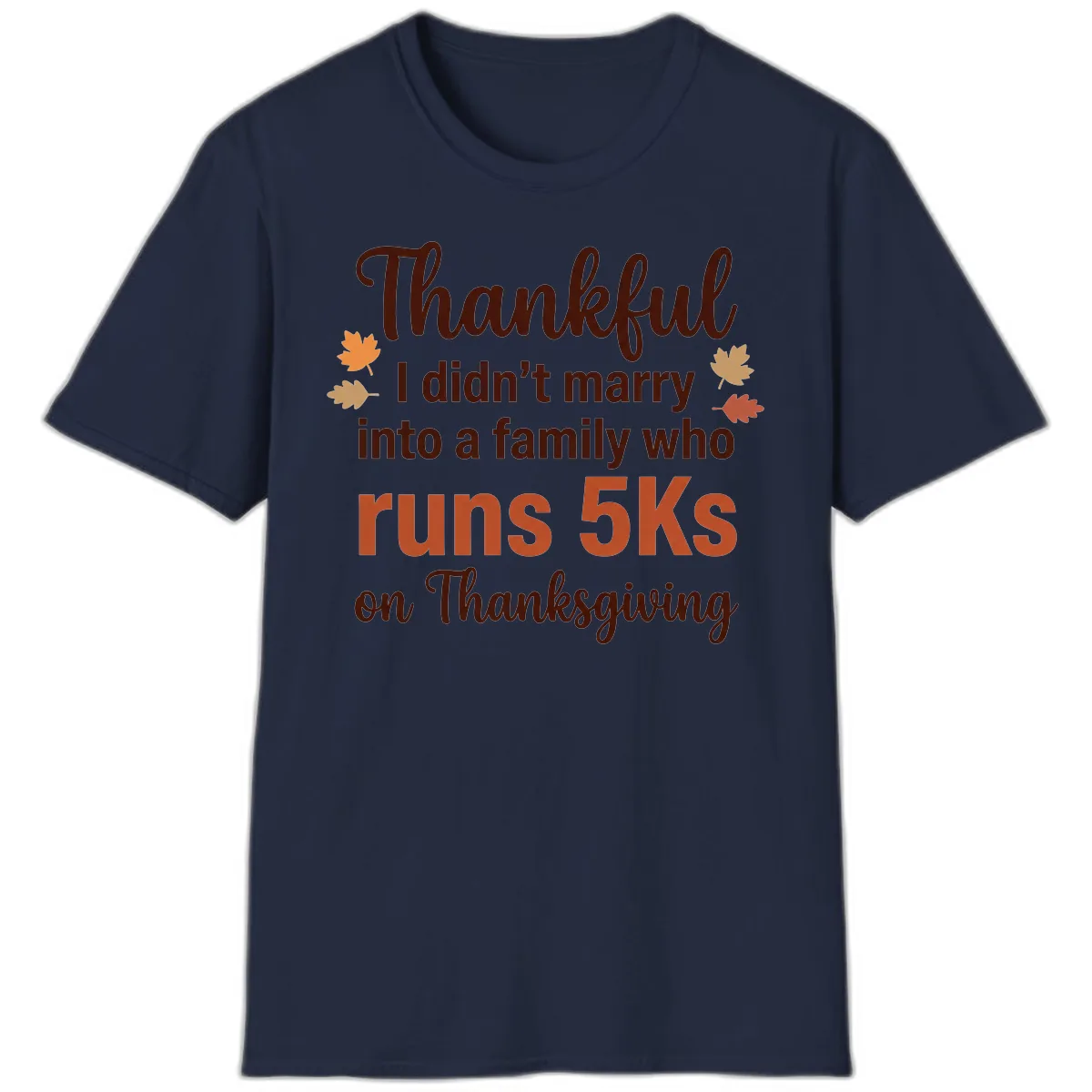 I Didn't Marry Into 5Ks On Thanksgiving T-Shirt in Navy