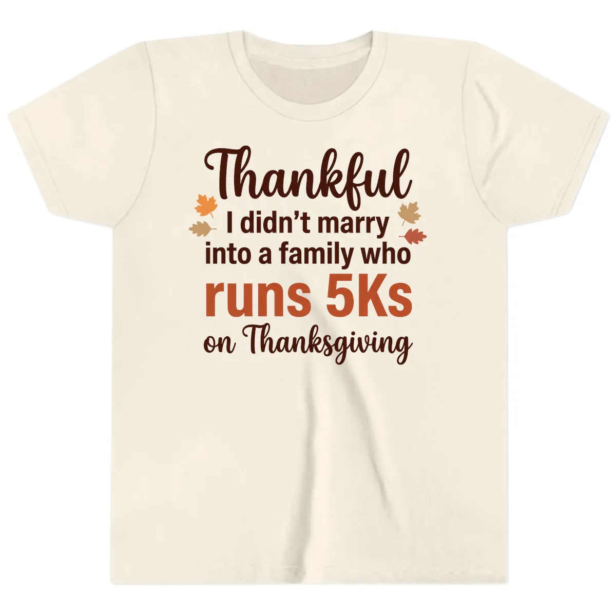 I Didn't Marry Into 5Ks On Thanksgiving Youth T-Shirt in Natural