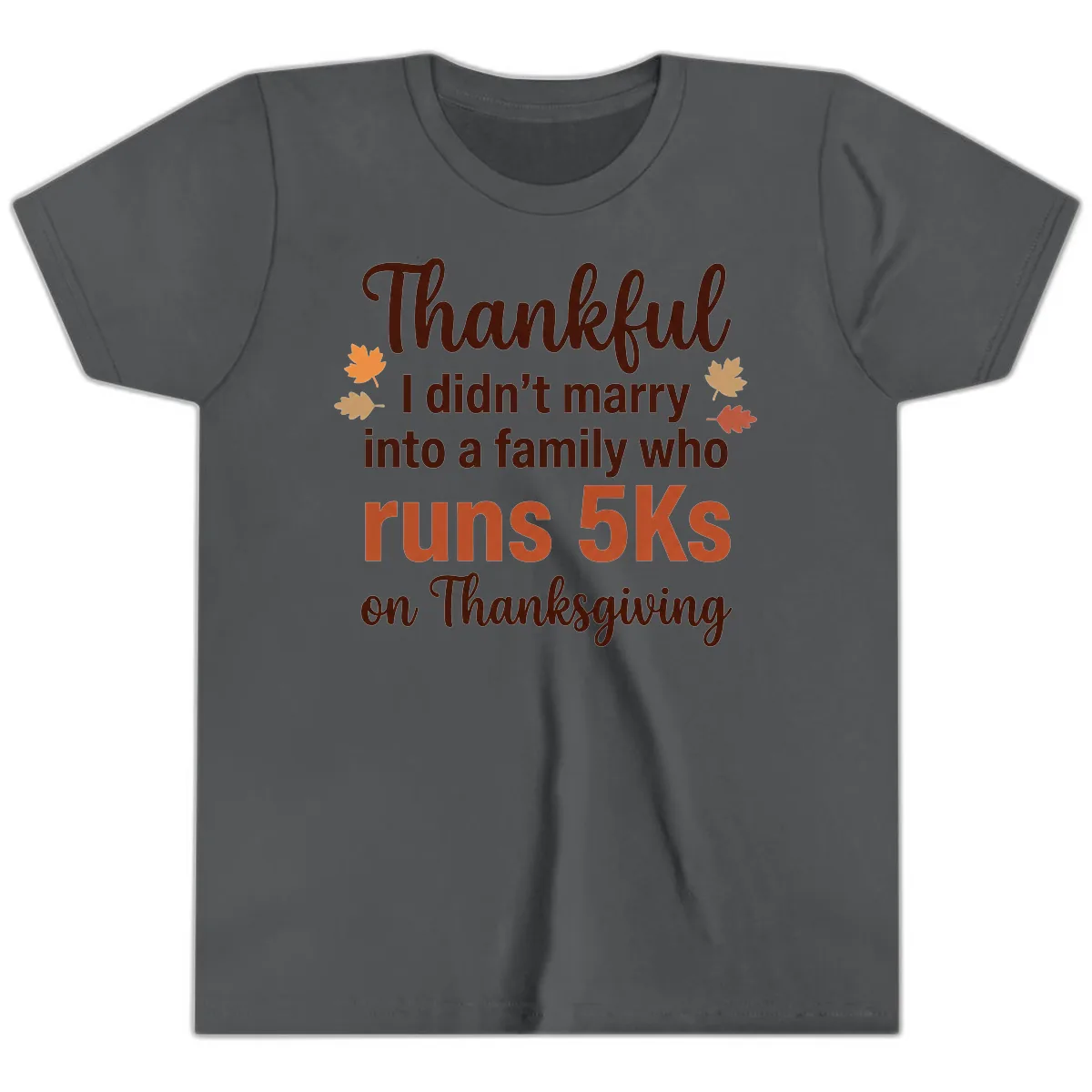 I Didn't Marry Into 5Ks On Thanksgiving Youth T-Shirt in Asphalt