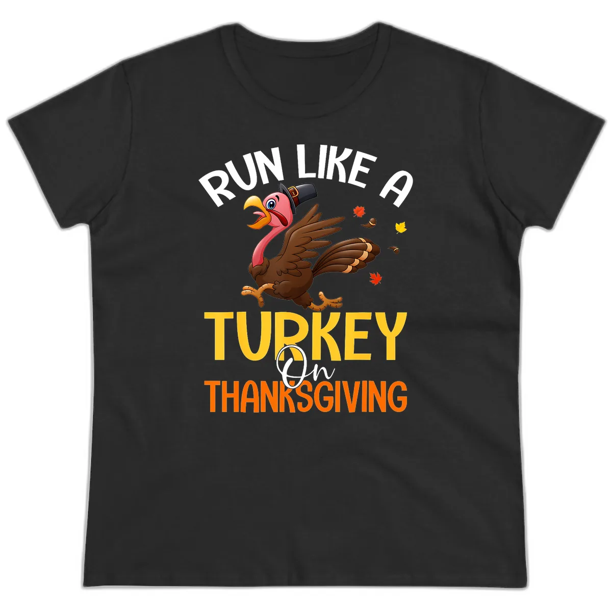 Run Like A Turkey On Thanksgiving Ladies Tee in Black