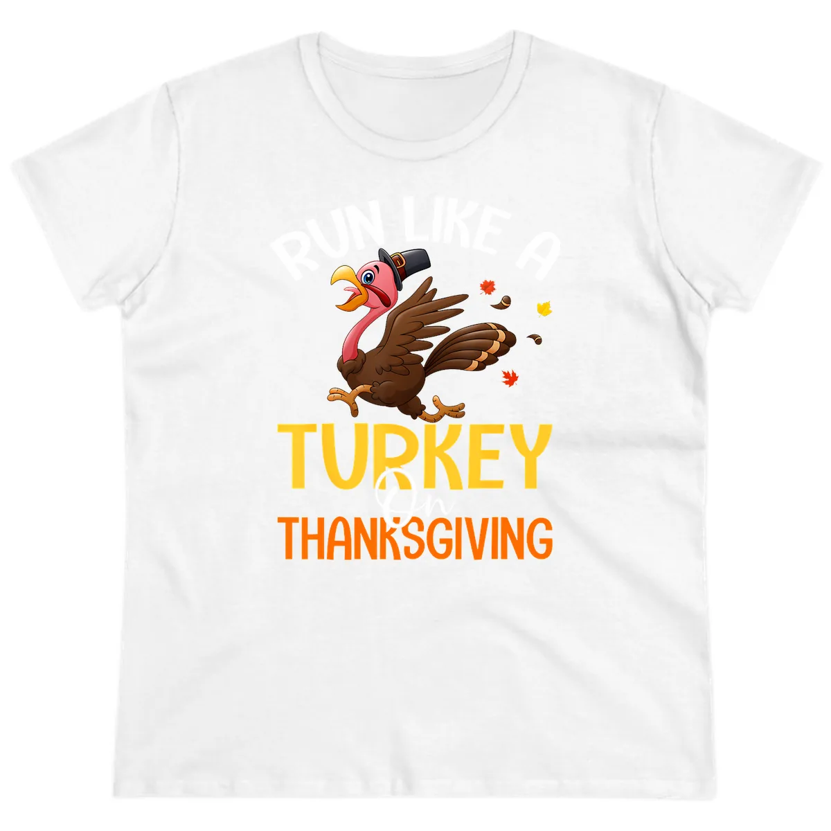 Run Like A Turkey On Thanksgiving Ladies Tee in White