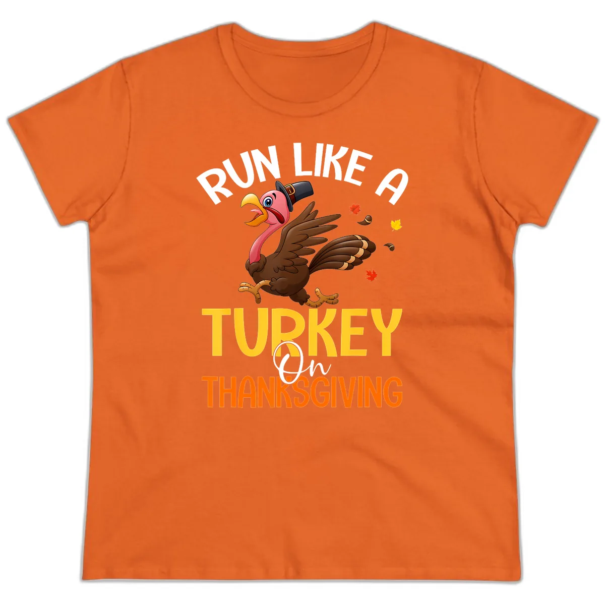 Run Like A Turkey On Thanksgiving Ladies Tee in Orange