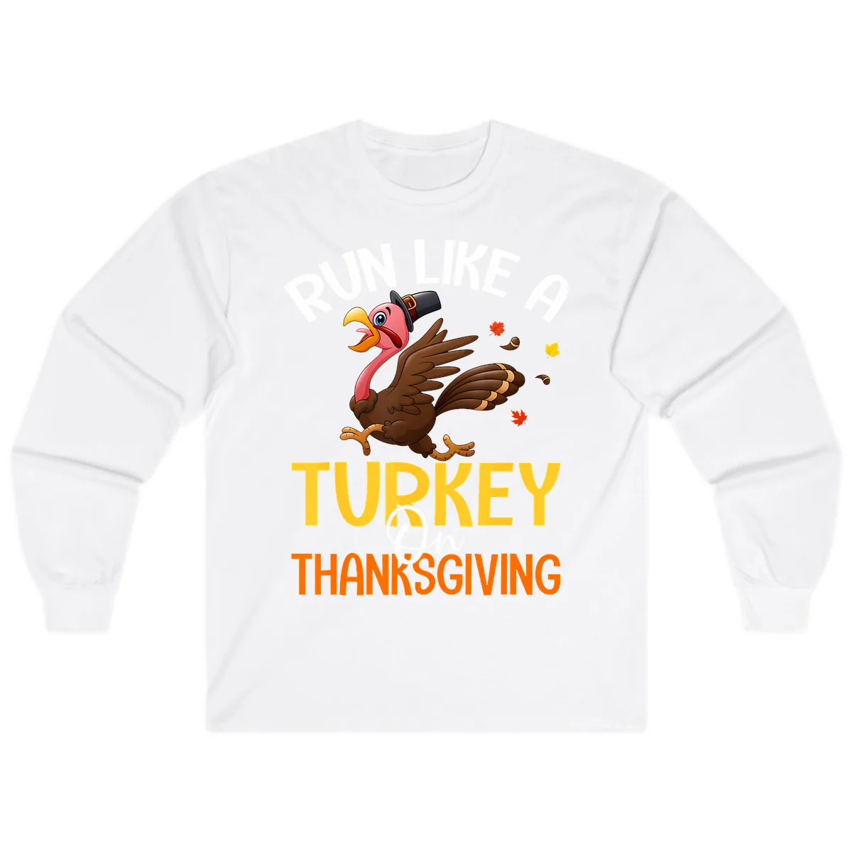 Run Like A Turkey On Thanksgiving Long Sleeve in White