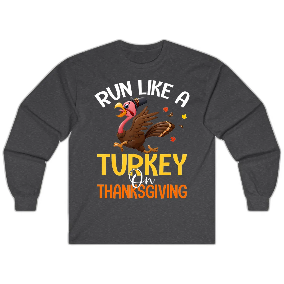 Run Like A Turkey On Thanksgiving Long Sleeve in Dark Heather