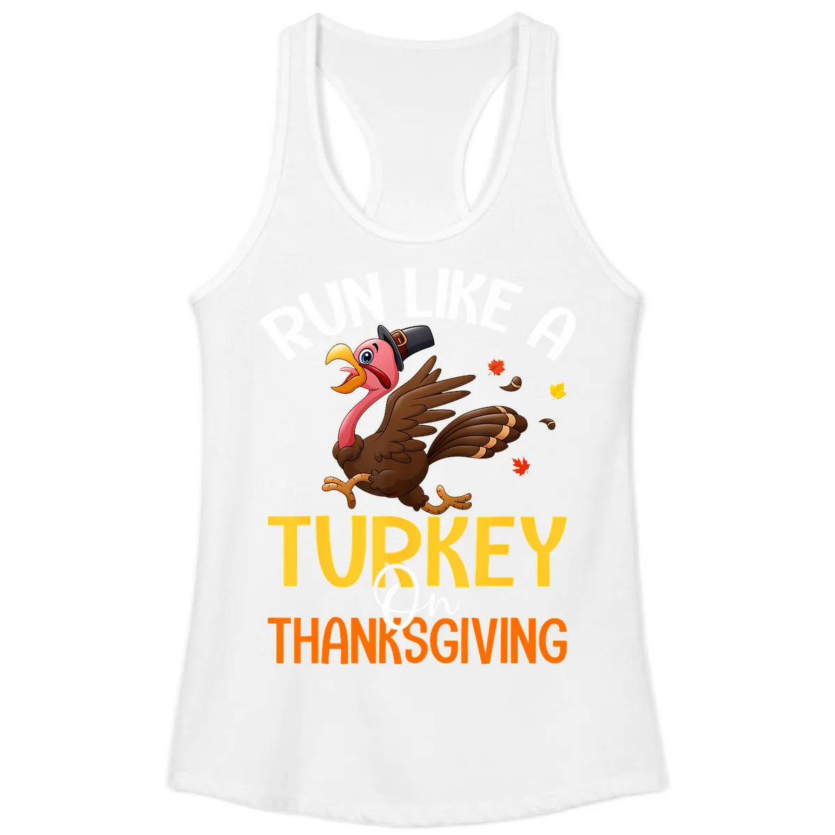Run Like A Turkey On Thanksgiving Ladies Tank in White