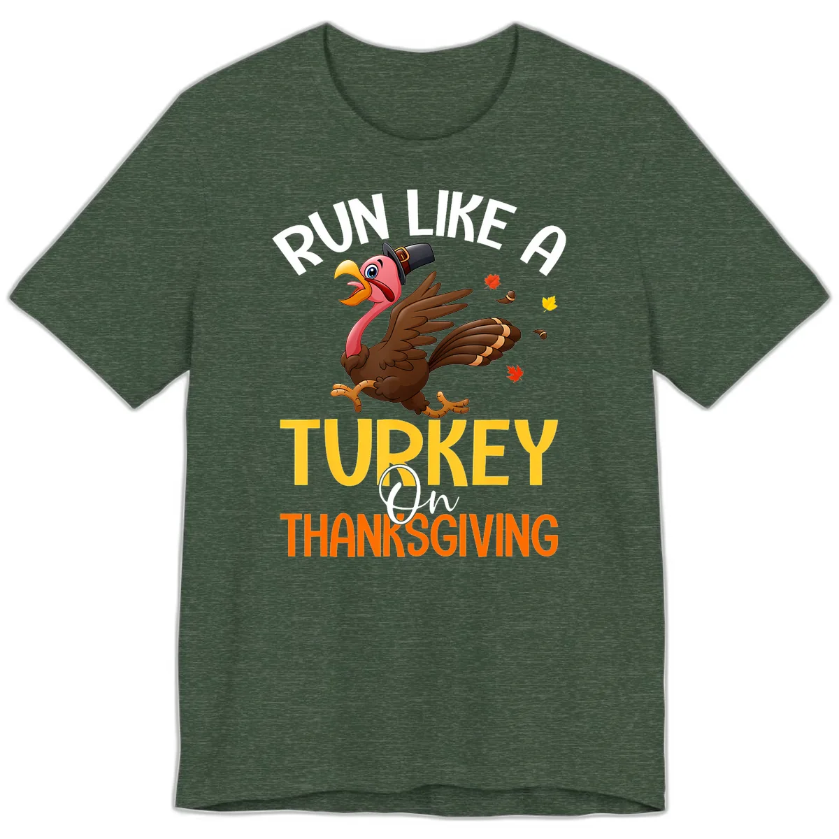Run Like A Turkey On Thanksgiving Premium T-Shirt in Heather Forest