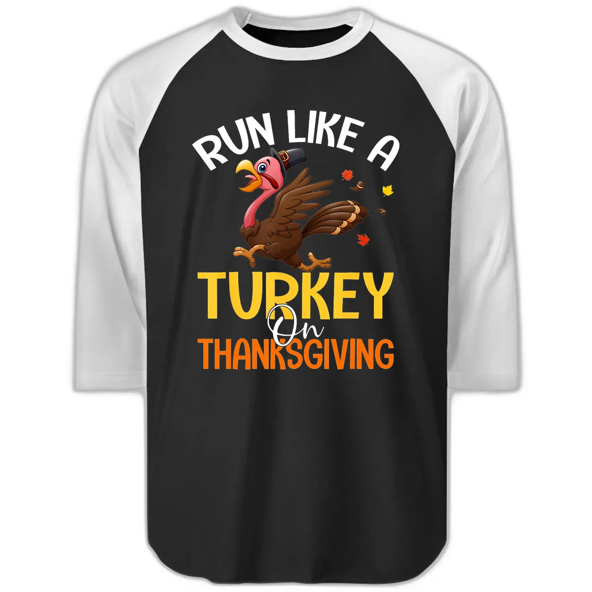 Run Like A Turkey On Thanksgiving Raglan 3/4 in Black White