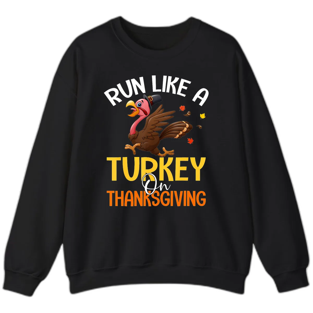 Run Like A Turkey On Thanksgiving Sweatshirt in Black