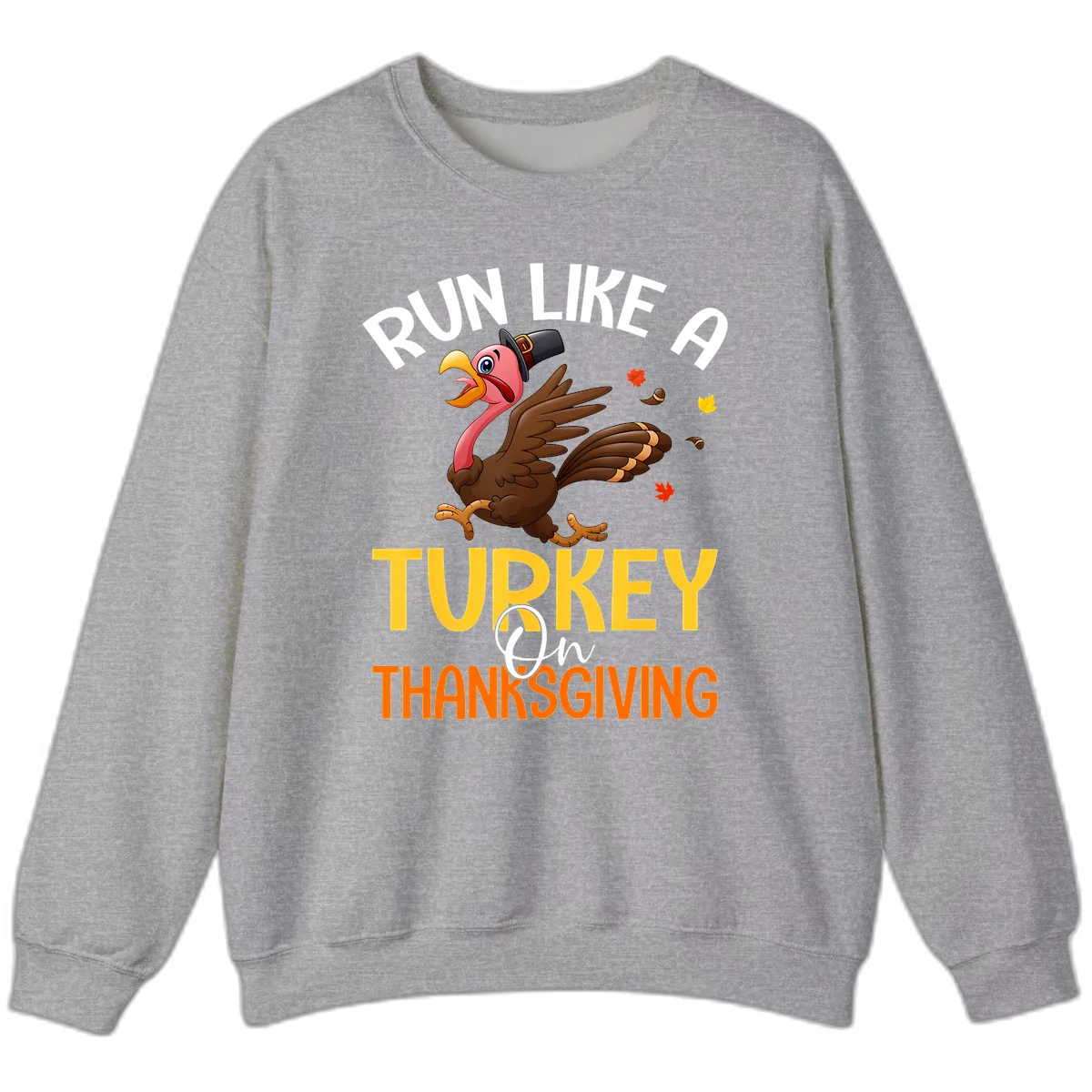 Run Like A Turkey On Thanksgiving Sweatshirt in Sport Grey