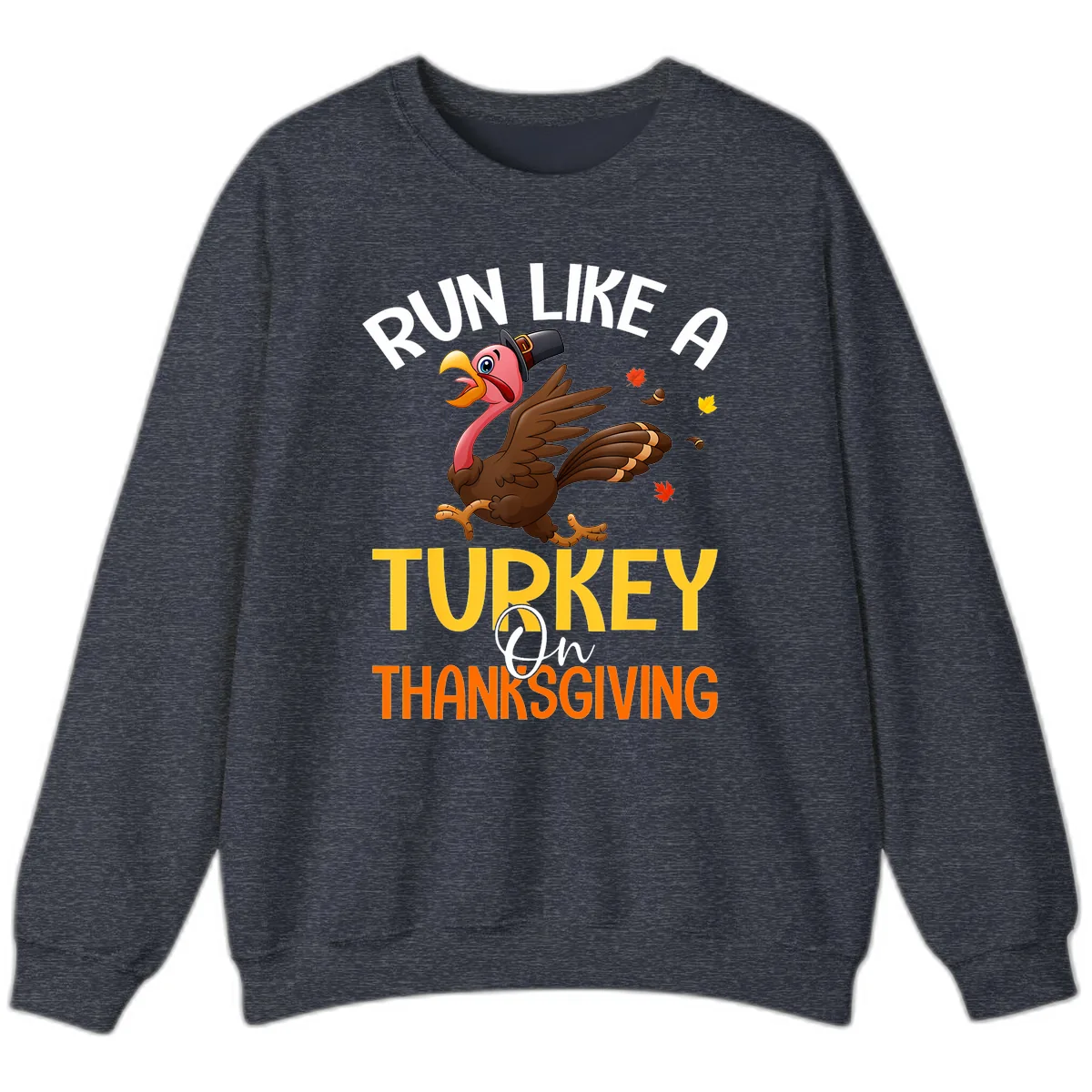 Run Like A Turkey On Thanksgiving Sweatshirt in Heather Sport Dark Navy