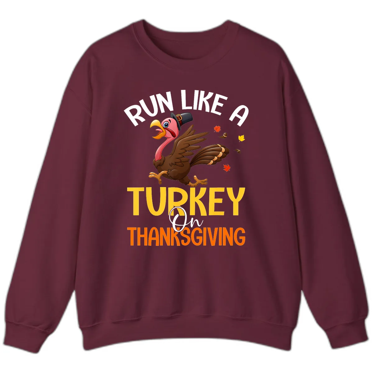 Run Like A Turkey On Thanksgiving Sweatshirt in Maroon