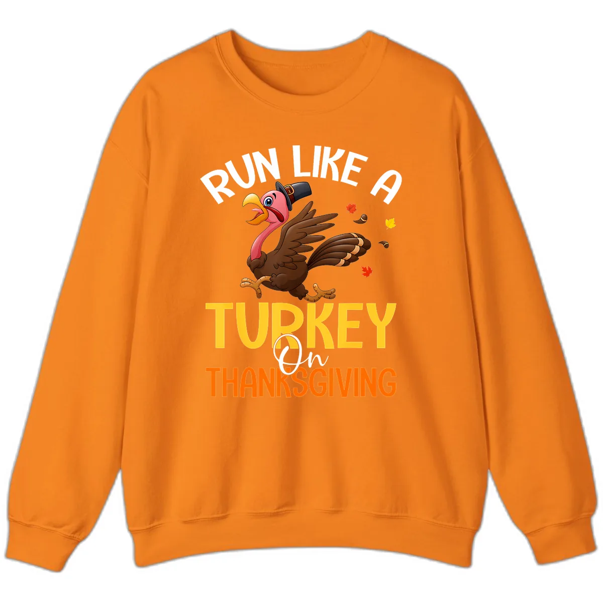 Run Like A Turkey On Thanksgiving Sweatshirt in Safety Orange