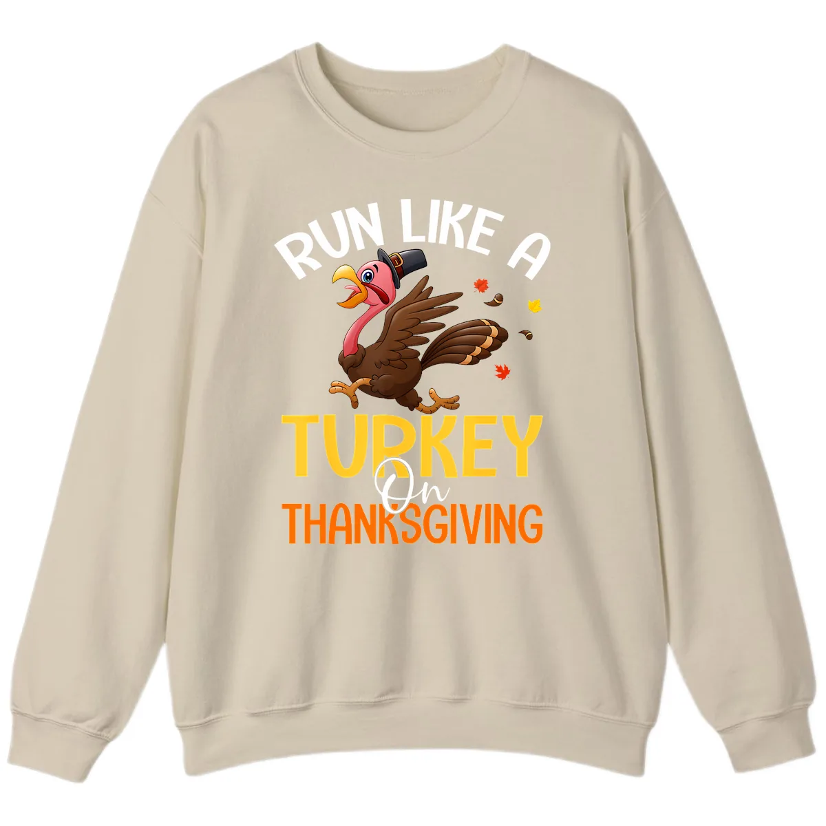 Run Like A Turkey On Thanksgiving Sweatshirt in Sand