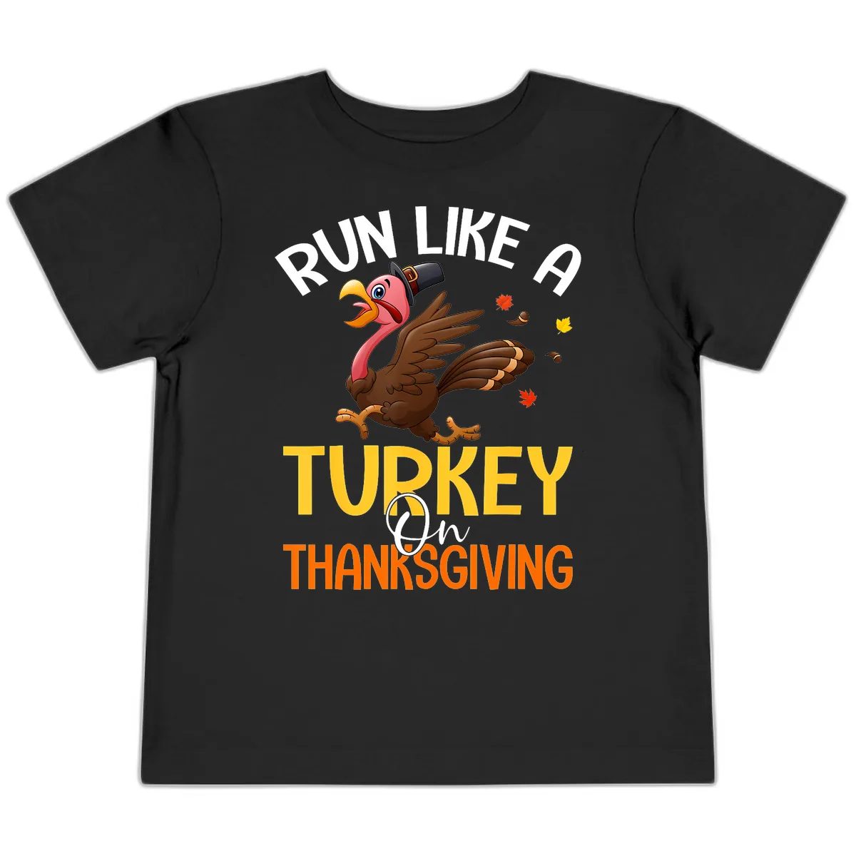 Run Like A Turkey On Thanksgiving Toddler T-Shirt in Black