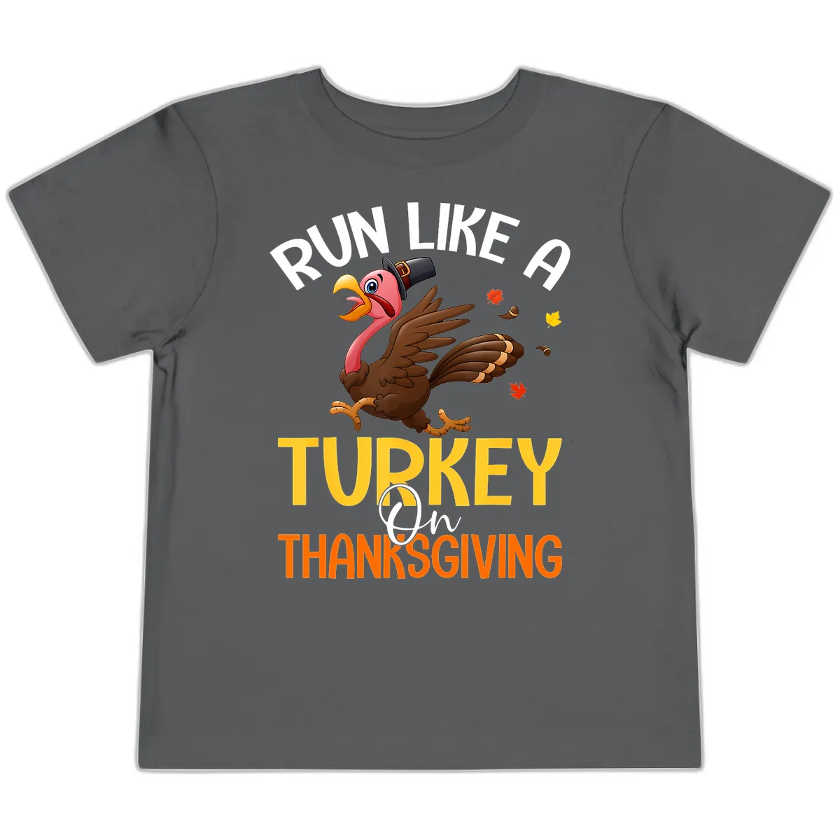 Run Like A Turkey On Thanksgiving Toddler T-Shirt in Asphalt