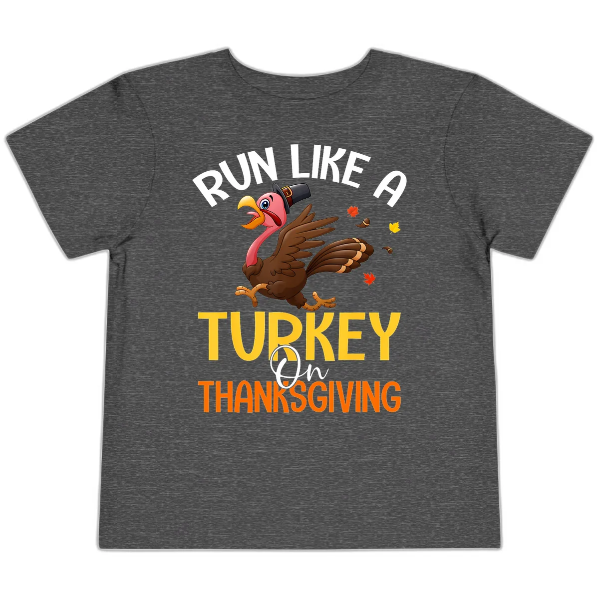 Run Like A Turkey On Thanksgiving Toddler T-Shirt in Dark Heather Grey