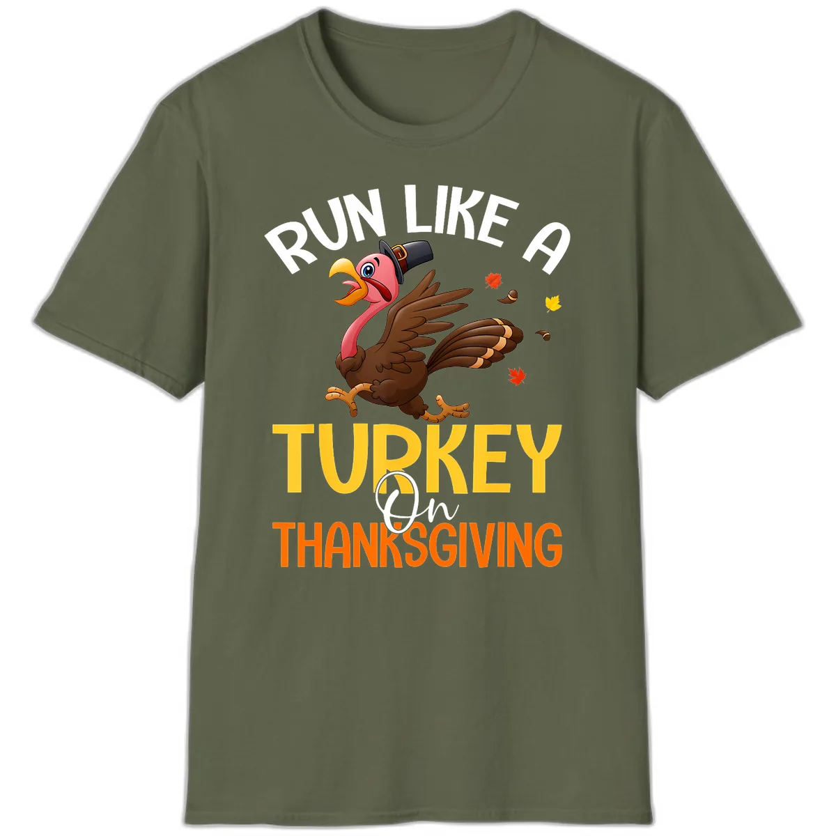 Run Like A Turkey On Thanksgiving T-Shirt in Military Green
