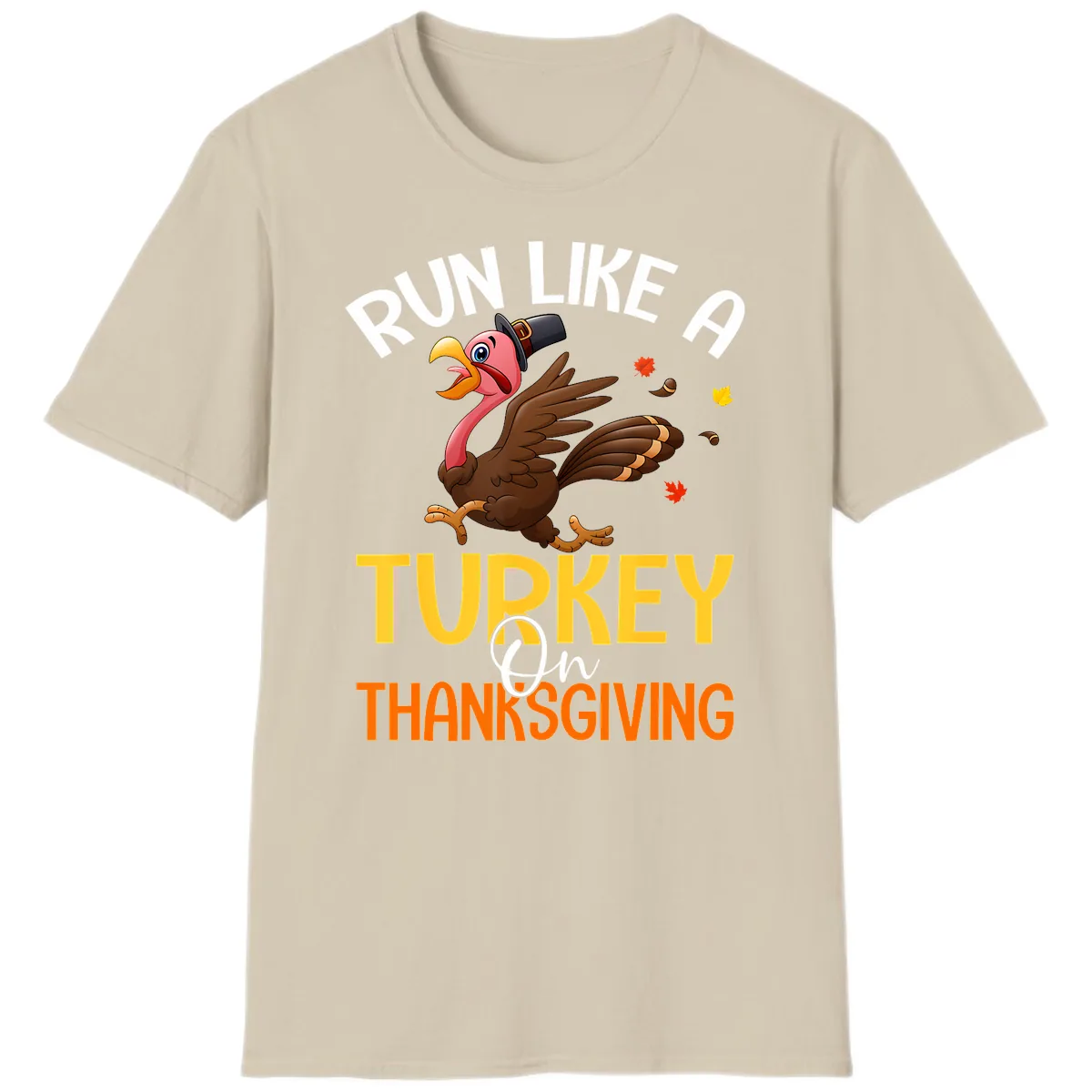 Run Like A Turkey On Thanksgiving T-Shirt in Sand