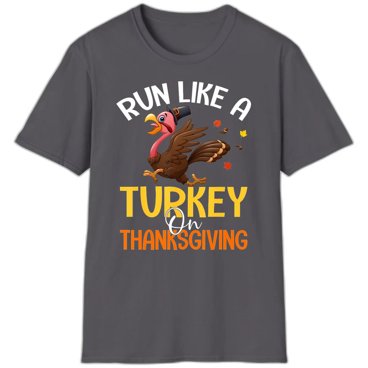 Run Like A Turkey On Thanksgiving T-Shirt in Charcoal
