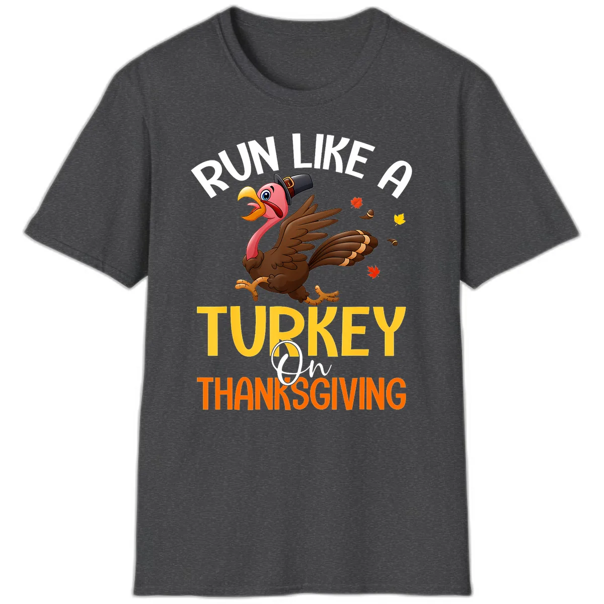 Run Like A Turkey On Thanksgiving T-Shirt in Dark Heather