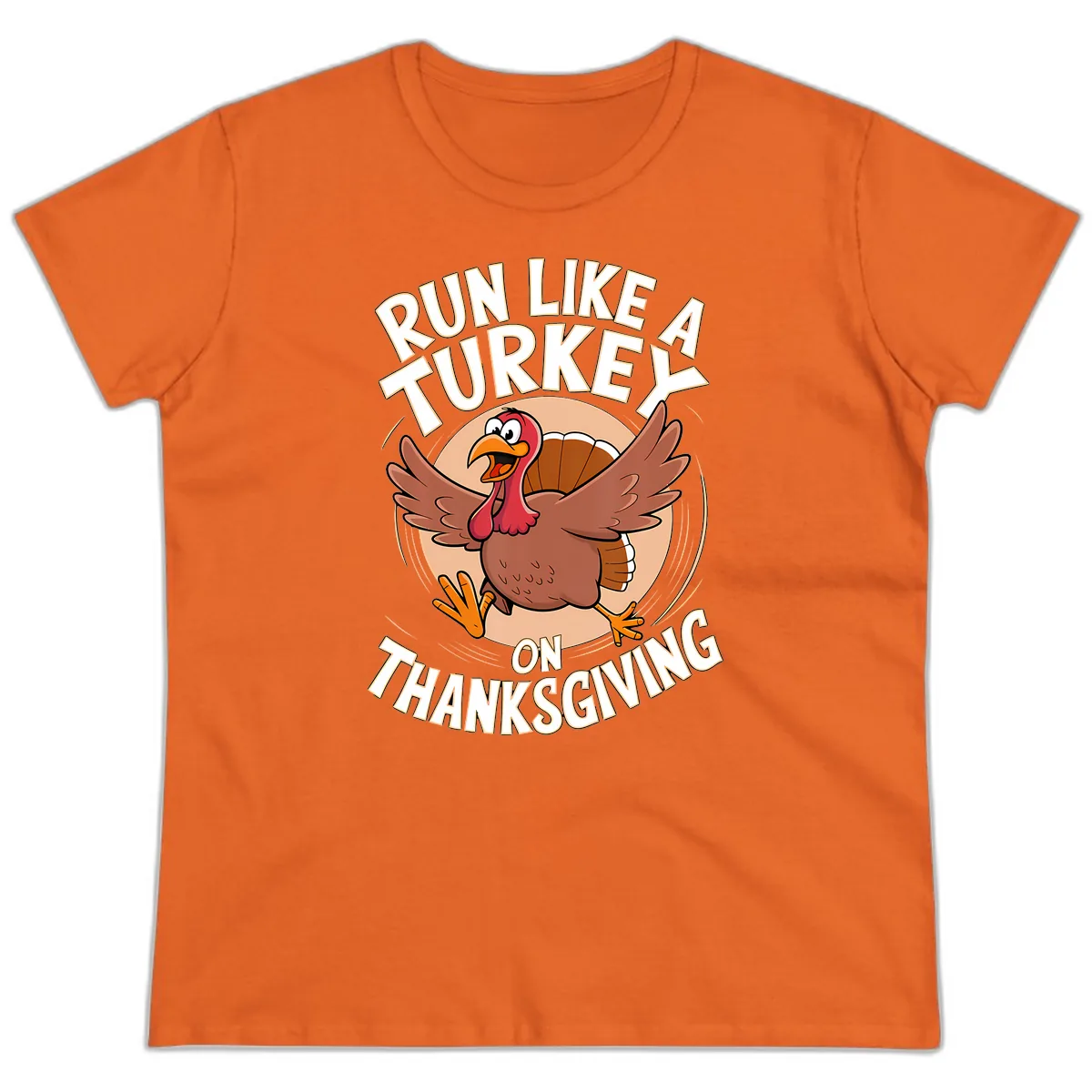 Run Like A Turkey On Thanksgiving Ladies Tee in Orange